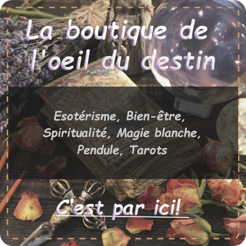 la boutique de l'oeil du destin, ésotérisme, tarots, pendule, lithothérapie